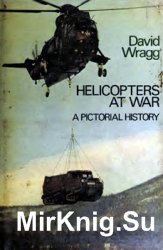 Helicopters at War: A Pictorial History