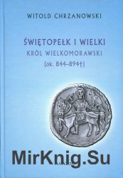 Swietopelk I Wielki krol wielkomorawski ok. 844 - 894