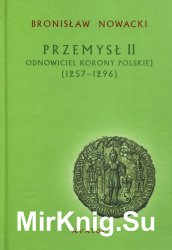 Przemysl II. Odnowiciel Korony Polskiej (1257-1296)