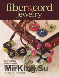 Fiber & Cord Jewelry: Easy to Make Projects Using Paracord, Hemp, Leather, and More
