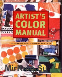 Artist's Color Manual: The Complete Guide to Working with Color