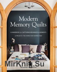 Modern Memory Quilts: A Handbook for Capturing Meaningful Moments