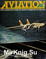 Aviation: The Complete Story of Man's Conquest of the Air