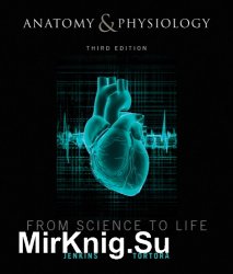 Anatomy and Physiology: From Science to Life, Third Edition