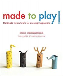 Made to Play!: Handmade Toys and Crafts for Growing Imaginations