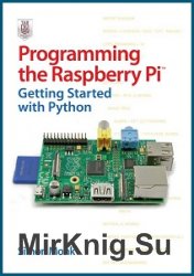 Programming the Raspberry Pi. Getting Started with Python (2013)