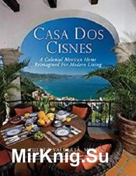 Casa Dos Cisnes - A Colonial Mexican Home Reimagined For Modern Living