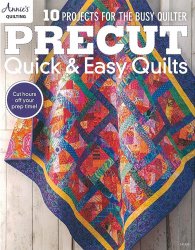 Precut Quick & Easy Quilts: 10 Projects for the Busy Quilter
