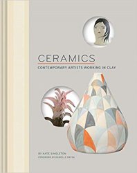 Ceramics: Contemporary Artists Working in Clay