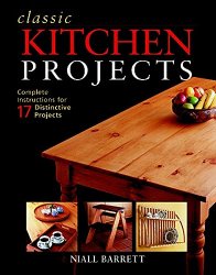 Classic Kitchen Projects: Complete Instructions for 17 Distinctive Projects