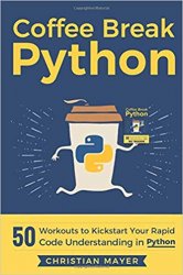 Coffee Break Python: 50 Workouts to Kickstart Your Rapid Code Understanding in Python