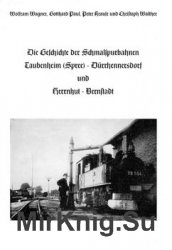 Die Geschichte der Schmalspurbahnen Taubenheim (Spree) - Durrhennersdorf und Herrnhug - Bernstadt