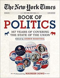 The New York Times Book of Politics: 167 Years of Covering the State of the Union