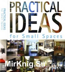 Practical Ideas for Small Spaces.     