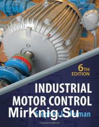 Industrial Motor Control, Sixth Edition