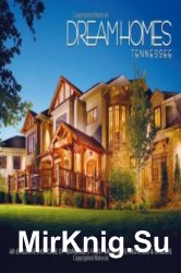 Dream Homes Tennessee: An Exclusive Showcase of Tennessee's Finest Architects, Designers and Builders