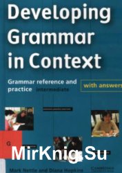 Developing Grammar in Context: Intermediate with Answers: Grammar Reference and Practice
