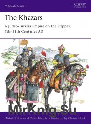 The Khazars: A Judeo-Turkish Empire on the Steppes, 7th-11th Centuries AD (Osprey Men-at-Arms 522)