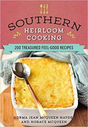 Southern Heirloom Cooking: 200 Treasured Feel-Good Recipes