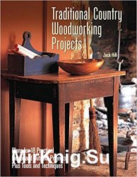 Traditional Country Woodworking Projects: Plans for 18 Practical Indoor and Outdoor Projects