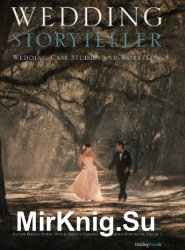 Wedding Storyteller, Volume 2: Wedding Case Studies and Workflow