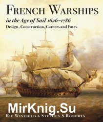 French Warships in the Age of Sail 1626-1786: Design, Construction, Careers and Fates