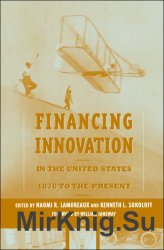 Financing Innovation in the United States, 1870 to Present