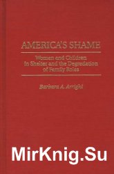 America's Shame: Women and Children in Shelter and the Degradation of Family Roles