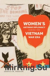 Womens Antiwar Diplomacy During the Vietnam War Era