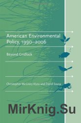 American Environmental Policy, 1990-2006: Beyond Gridlock
