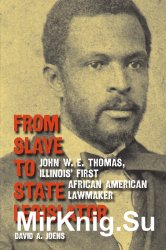From Slave to State Legislator: John W. E. Thomas, Illinois First African American Lawmaker
