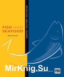 The Kitchen Professional, Fish and Seafood: Identification, Fabrication and Utilization