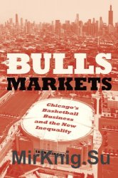 Bulls Markets: Chicagos Basketball Business and the New Inequality