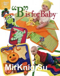 B  is for Baby: 22 Soft & Cuddly Projects