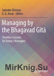 Managing by the Bhagavad G?t?: Timeless Lessons for Todays Managers
