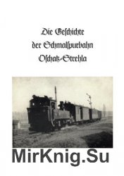 Die Geschichte der Schmalspurbahn Oschatz-Strehla