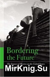 Bordering the Future: The Impact of Mexico on the United States