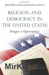 Religion and Democracy in the United States: Danger or Opportunity?