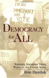 Democracy for All: Restoring Immigrant Voting Rights in the United States