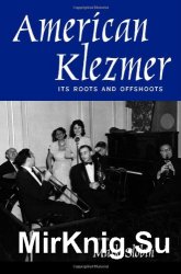 American Klezmer: Its Roots and Offshoots