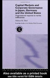 Capital Markets and Corporate Governance in Japan, Germany and the United States: Organizational Response to Market Inefficiencies