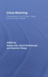 China Watching: Perspectives from Europe, Japan and the United States (Routledge Contemporary China)