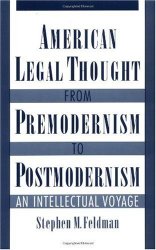 American Legal Thought from Premodernism to Postmodernism : An Intellectual Voyage