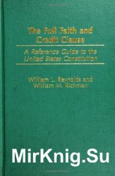 The Full Faith and Credit Clause: A Reference Guide to the United States Constitution (Reference Guides to the United States Constitution)