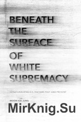 Beneath the Surface of White Supremacy