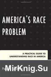 America's Race Problem: A Practical Guide to Understanding Race in America