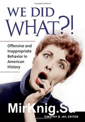 We Did What?!: Offensive and Inappropriate Behavior in American History
