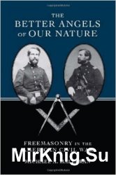The Better Angels of our Nature : Freemasonry in the American Civil War