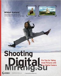 Shooting Digital: Pro Tips for Taking Great Pictures with Your Digital Camera 2nd Edition