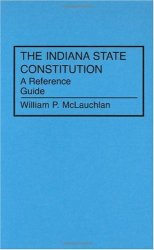 The Indiana State Constitution: A Reference Guide (Reference Guides to the State Constitutions of the United States)